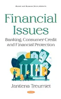 Probleme financiare - Bănci, credite de consum și protecție financiară - Financial Issues - Banking, Consumer Credit and Financial Protection