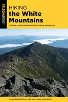 Hiking the White Mountains: Un ghid pentru cele mai bune aventuri de drumeție din New Hampshire - Hiking the White Mountains: A Guide to New Hampshire's Best Hiking Adventures