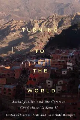 Întoarcerea către lume: Justiția socială și binele comun de la Vatican II încoace - Turning to the World: Social Justice and the Common Good Since Vatican II