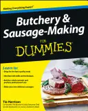 Măcelărie și fabricarea cârnaților pentru Dummies - Butchery & Sausage-Making for Dummies