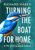Întoarcerea bărcii spre casă - O viață care scrie despre natură - Turning the Boat for Home - A life writing about nature