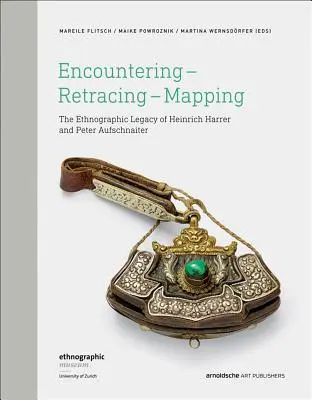 Encountering - Retracing - Mapping: Moștenirea etnografică a lui Heinrich Harrer și Peter Aufschnaiter - Encountering - Retracing - Mapping: The Ethnographic Legacy of Heinrich Harrer and Peter Aufschnaiter
