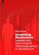 Modernismul izolator - Termodinamică izolată și neizolată în arhitectură - Insulating Modernism - Isolated and Non-isolated Thermodynamics in Architecture