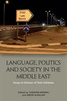 Limbă, politică și societate în Orientul Mijlociu: Eseuri în onoarea lui Yasir Suleiman - Language, Politics and Society in the Middle East: Essays in Honour of Yasir Suleiman