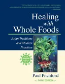 Vindecarea cu alimente integrale: Tradiții asiatice și nutriție modernă - Healing with Whole Foods: Asian Traditions and Modern Nutrition