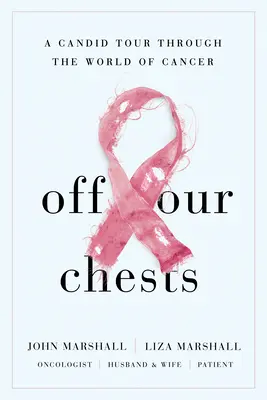 Din pieptul nostru: Un tur sincer prin lumea cancerului - Off Our Chests: A Candid Tour Through the World of Cancer