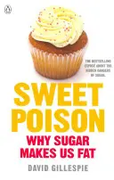 Otrava dulce - Aflați cum să vă rupeți dependența de zahăr pentru toată viața - Sweet Poison - Learn how to break your addiction with sugar for life