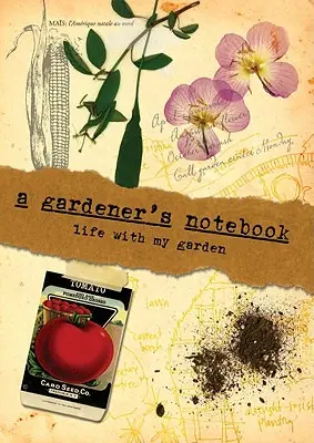 Caietul unui grădinar: Viața cu grădina mea - A Gardener's Notebook: Life with My Garden