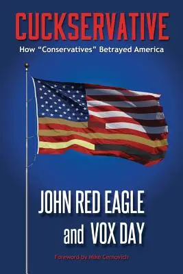 Cuckservative: Cum au trădat conservatorii America - Cuckservative: How Conservatives Betrayed America