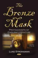 Bronze Mask - Protagoniști ai literaturii engleze - Bronze Mask - Protagonists of English Literature