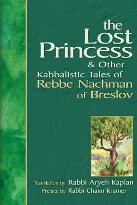 Prințesa pierdută: Și alte povești cabalistice ale lui Rebbe Nachman din Breslov - Lost Princess: And Other Kabbalistic Tales of Rebbe Nachman of Breslov