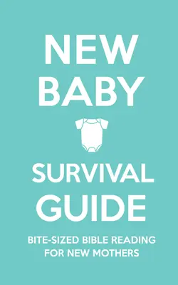 Ghid de supraviețuire pentru bebelușii noi: Lecturi biblice la bucată pentru proaspetele mame - New Baby Survival Guide: Bite-Sized Bible Reading for New Mothers