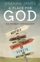 Loc pentru Dumnezeu - Cartea Postului Mowbray 2018 - Place for God - The Mowbray Lent Book 2018