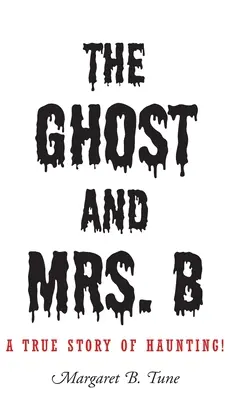 Fantoma și doamna B: O poveste adevărată de bântuire! - The Ghost and Mrs. B: A True Story of Haunting!