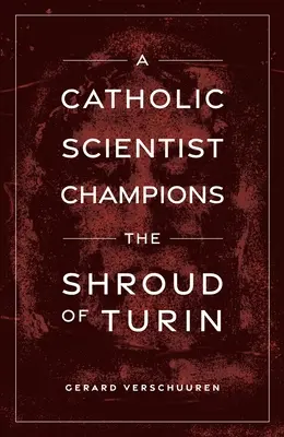 Un om de știință catolic este campionul giulgiului din Torino - A Catholic Scientist Champions the Shroud of Turin
