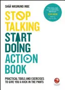 Stop Talking, Start Doing Action Book: Instrumente și exerciții practice pentru a vă da un șut în pantaloni - Stop Talking, Start Doing Action Book: Practical Tools and Exercises to Give You a Kick in the Pants