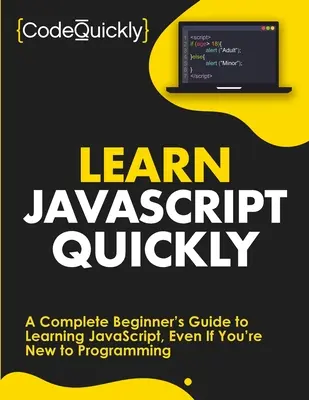 Învățați JavaScript rapid: A Complete Beginner's Guide to Learning JavaScript, Even If You're New to Programming - Learn JavaScript Quickly: A Complete Beginner's Guide to Learning JavaScript, Even If You're New to Programming