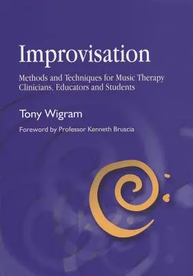 Improvizație: Metode și tehnici pentru clinicienii, educatorii și studenții de terapie prin muzică - Improvisation: Methods and Techniques for Music Therapy Clinicians, Educators, and Students
