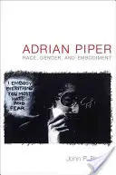 Adrian Piper: Rasă, gen și întrupare - Adrian Piper: Race, Gender, and Embodiment