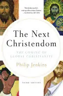 Următoarea creștinătate: Venirea creștinismului global - The Next Christendom: The Coming of Global Christianity