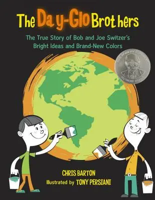 Frații Day-Glo: The True Story of Bob and Joe Switzer's Bright Ideas and Brand-New Colors - The Day-Glo Brothers: The True Story of Bob and Joe Switzer's Bright Ideas and Brand-New Colors