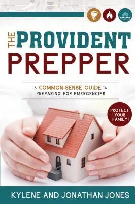 Provident Prepper: A Common-Sense Guide to Preparing for Emergencies (Ghid de bun simț pentru pregătirea pentru situații de urgență) - Provident Prepper: A Common-Sense Guide to Preparing for Emergencies