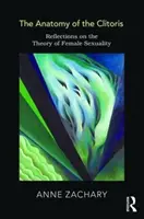 Anatomia clitorisului - Reflecții asupra teoriei sexualității feminine - Anatomy of the Clitoris - Reflections on the Theory of Female Sexuality