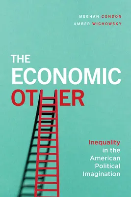 Celălalt economic: Inegalitatea în imaginarul politic american - The Economic Other: Inequality in the American Political Imagination