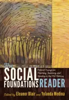 The Social Foundations Reader; Eseuri critice despre predare, învățare și conducere în secolul XXI - The Social Foundations Reader; Critical Essays on Teaching, Learning and Leading in the 21st Century