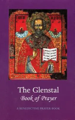 The Glenstal Book of Prayer: O carte de rugăciuni benedictine - The Glenstal Book of Prayer: A Benedictine Prayer Book