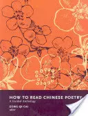 Cum să citești poezia chineză: O antologie ghidată - How to Read Chinese Poetry: A Guided Anthology