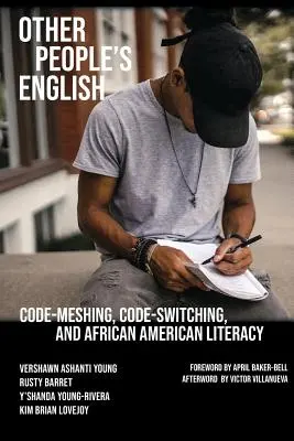 Engleza altora: Code-Meshing, Code-Switching și alfabetizarea afro-americană - Other People's English: Code-Meshing, Code-Switching, and African American Literacy