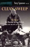 Clean Sweep - Viața mareșalului aviator Sir Ivor Broom - Clean Sweep - The Life of Air Marshal Sir Ivor Broom