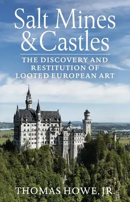 Mine de sare și castele: Descoperirea și restituirea artei europene jefuite - Salt Mines and Castles: The Discovery and Restitution of Looted European Art