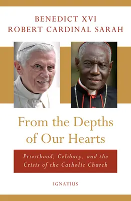 Din adâncurile inimilor noastre: Preoția, celibatul și criza Bisericii Catolice - From the Depths of Our Hearts: Priesthood, Celibacy and the Crisis of the Catholic Church