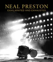 Neal Preston: Exaltat și epuizat - Neal Preston: Exhilarated and Exhausted