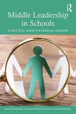 Middle Leadership în școli: Un ghid practic pentru conducerea învățării - Middle Leadership in Schools: A Practical Guide for Leading Learning