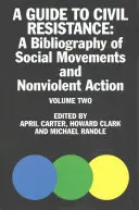 Un ghid al rezistenței civile, 2: O bibliografie a puterii populare și a protestului nonviolent, volumul doi - A Guide to Civil Resistance, 2: A Bibliography of People Power and Nonviolent Protest, Volume Two
