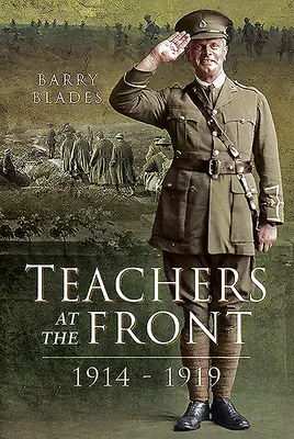 Profesori pe front, 1914-1919 - Teachers at the Front, 1914-1919