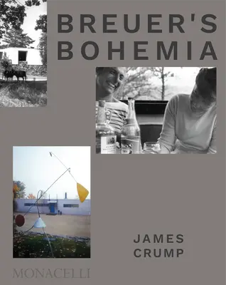 Boemia lui Breuer: Arhitectul, cercul său și casele din mijlocul secolului în New England - Breuer's Bohemia: The Architect, His Circle, and Midcentury Houses in New England