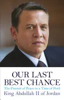 Ultima noastră șansă - Căutarea păcii în vremuri de primejdie - Our Last Best Chance - The Pursuit of Peace in a Time of Peril