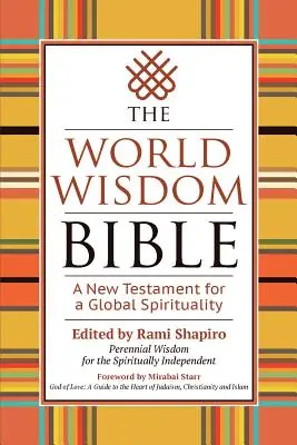 Biblia Înțelepciunii Mondiale: Un nou testament pentru o spiritualitate globală - The World Wisdom Bible: A New Testament for a Global Spirituality