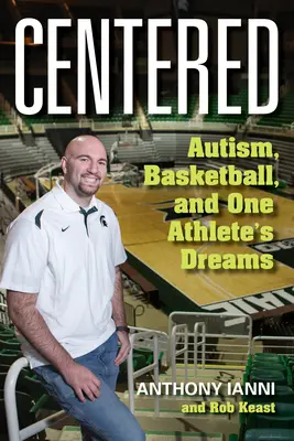 Centered: Autism, baschet și visele unui atlet - Centered: Autism, Basketball, and One Athlete's Dreams