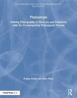 Platinotip: Realizarea fotografiilor în platină și paladiu cu procedeul contemporan de imprimare - Platinotype: Making Photographs in Platinum and Palladium with the Contemporary Printing-Out Process