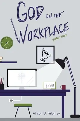 Dumnezeu la locul de muncă: Studiu biblic - God in the Workplace: Bible Study