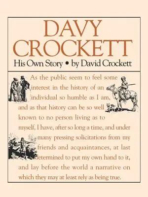Davy Crockett: propria sa poveste: O narațiune a vieții lui David Crockett - Davy Crockett: His Own Story: A Narrative of the Life of David Crockett