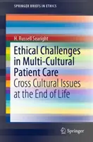 Provocări etice în îngrijirea pacienților multiculturali: Probleme interculturale la sfârșitul vieții - Ethical Challenges in Multi-Cultural Patient Care: Cross Cultural Issues at the End of Life