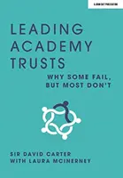 Leading Academy Trusts - De ce unele eșuează, dar majoritatea nu - Leading Academy Trusts - Why some fail, but most don't