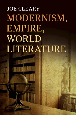 Modernism, imperiu, literatură universală - Modernism, Empire, World Literature