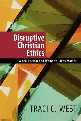 Etica creștină disruptivă: Când rasismul și viața femeilor contează - Disruptive Christian Ethics: When Racism and Women's Lives Matter